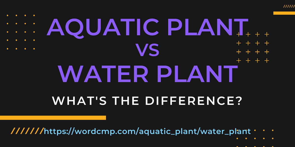 Difference between aquatic plant and water plant