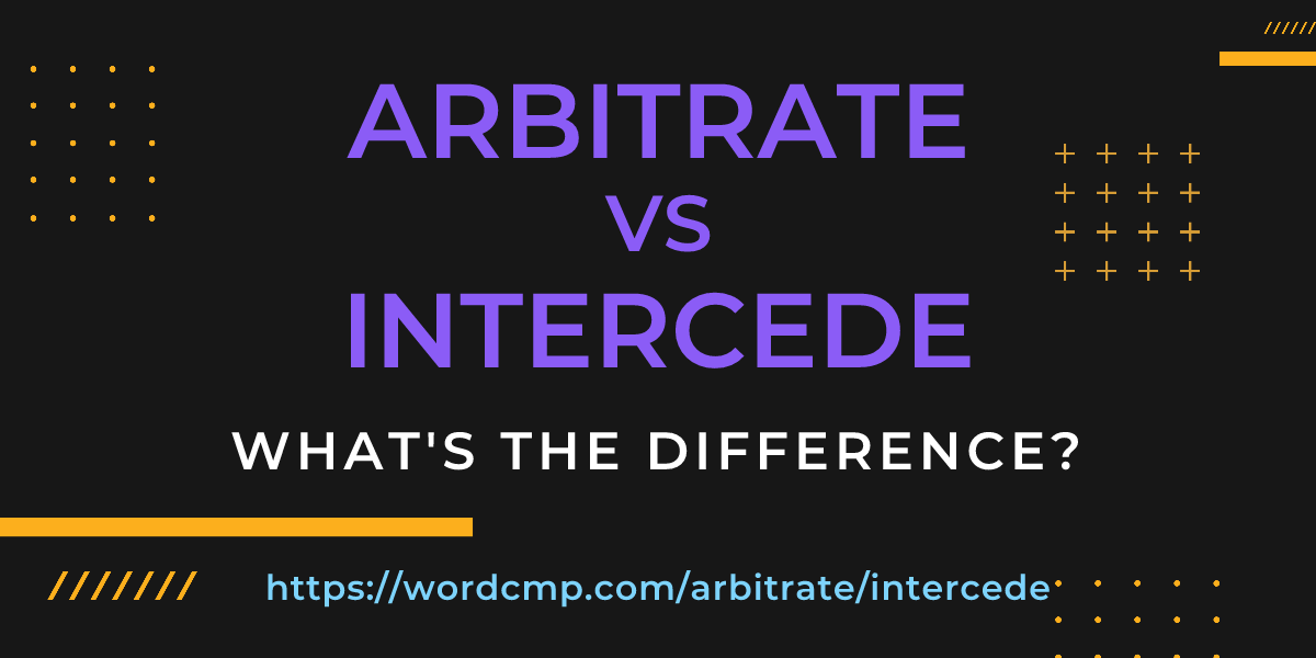 Difference between arbitrate and intercede