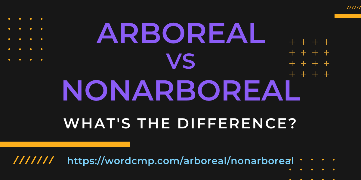 Difference between arboreal and nonarboreal