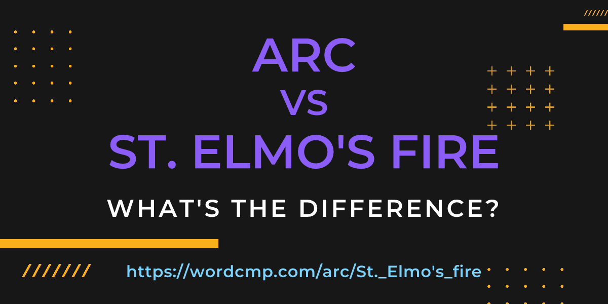 Difference between arc and St. Elmo's fire