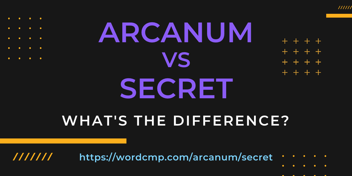 Difference between arcanum and secret