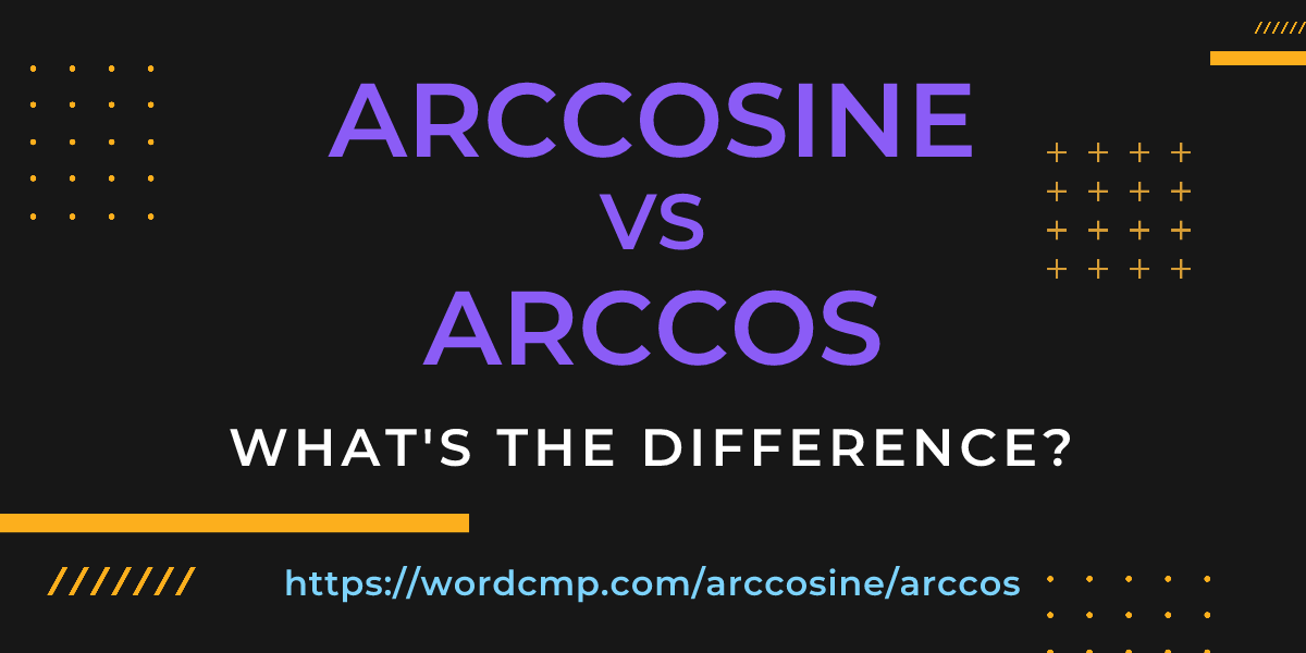 Difference between arccosine and arccos