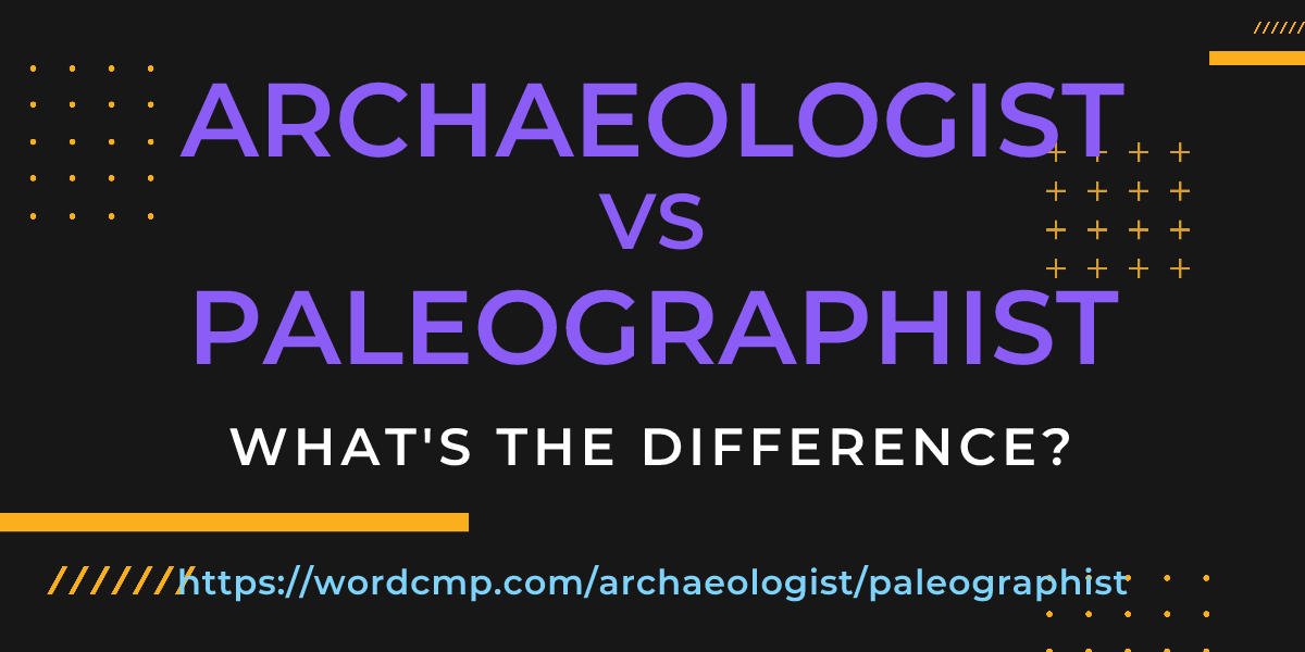 Difference between archaeologist and paleographist