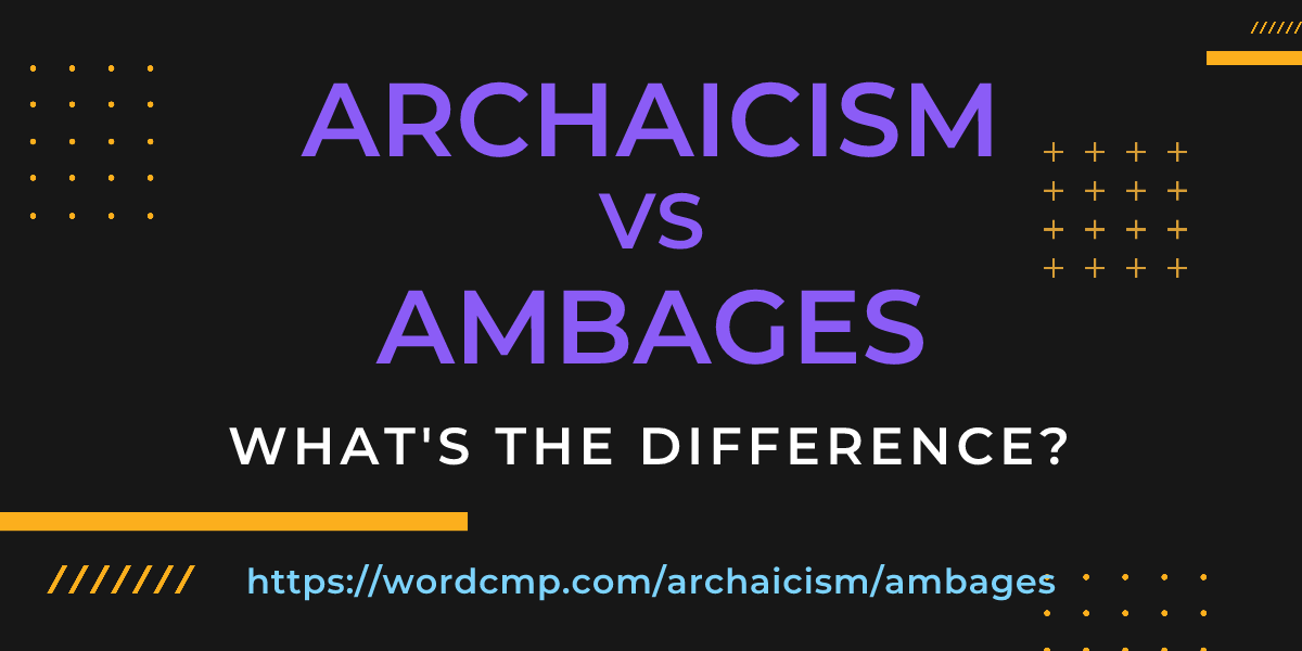 Difference between archaicism and ambages