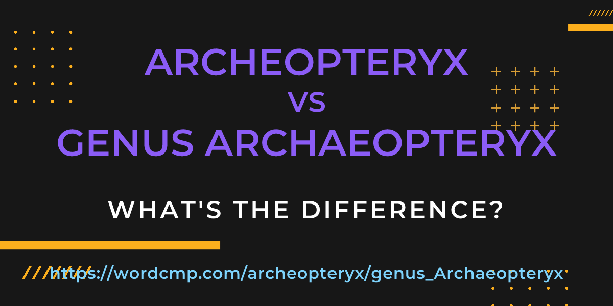 Difference between archeopteryx and genus Archaeopteryx