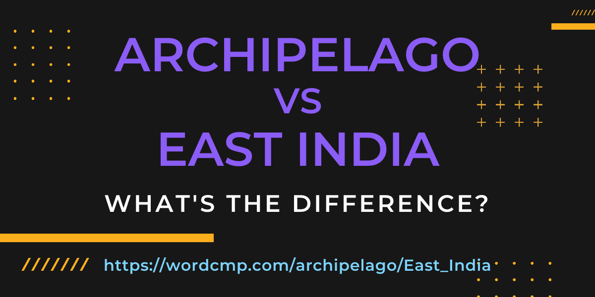 Difference between archipelago and East India