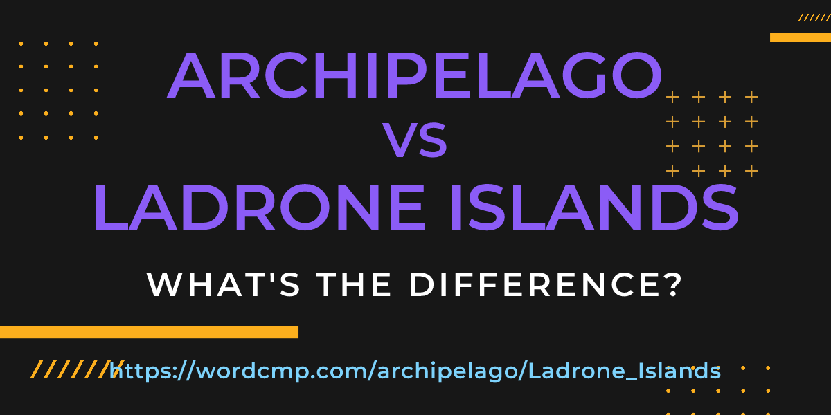 Difference between archipelago and Ladrone Islands