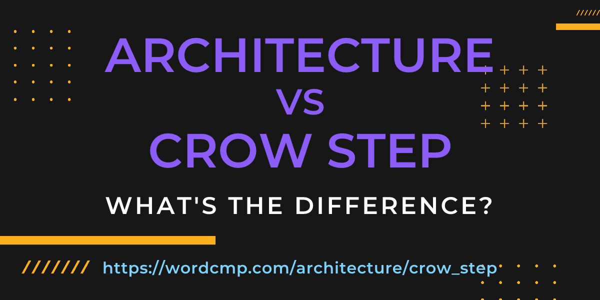 Difference between architecture and crow step