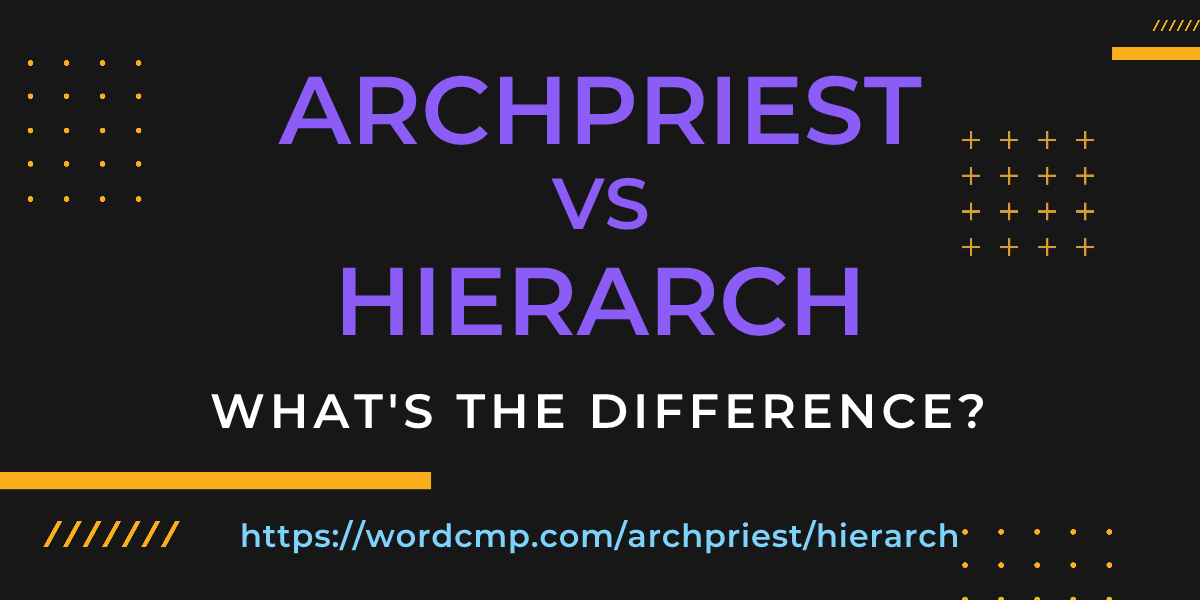 Difference between archpriest and hierarch