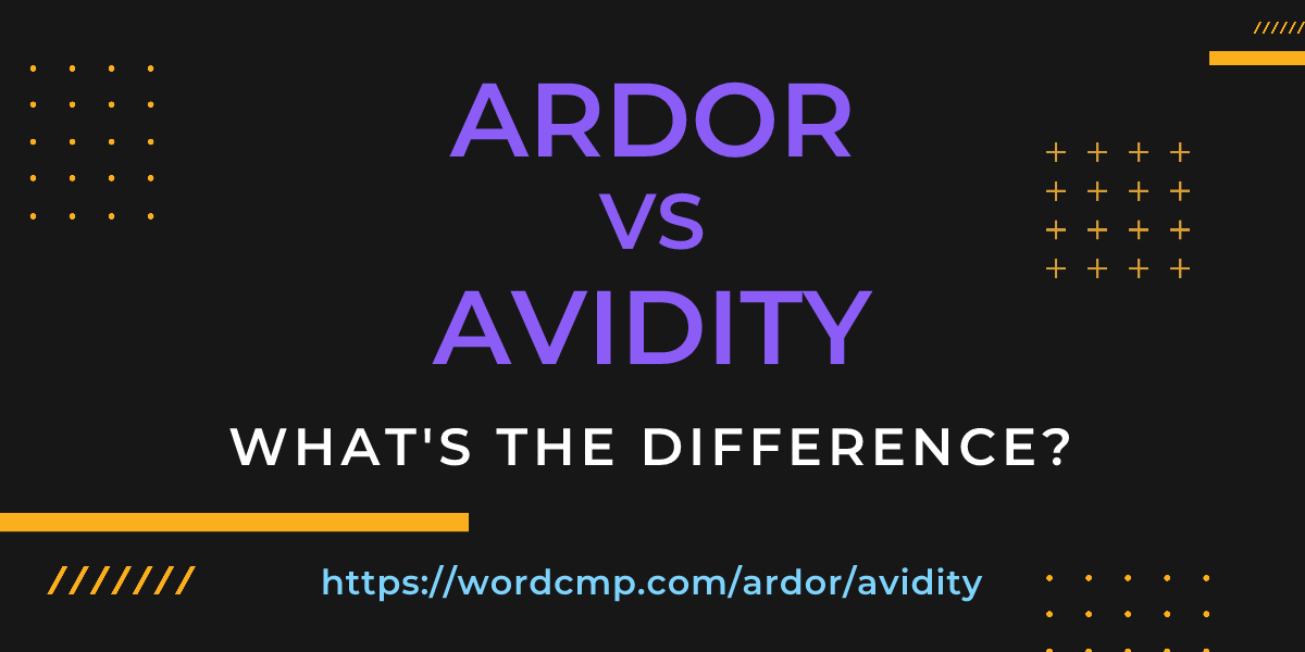 Difference between ardor and avidity