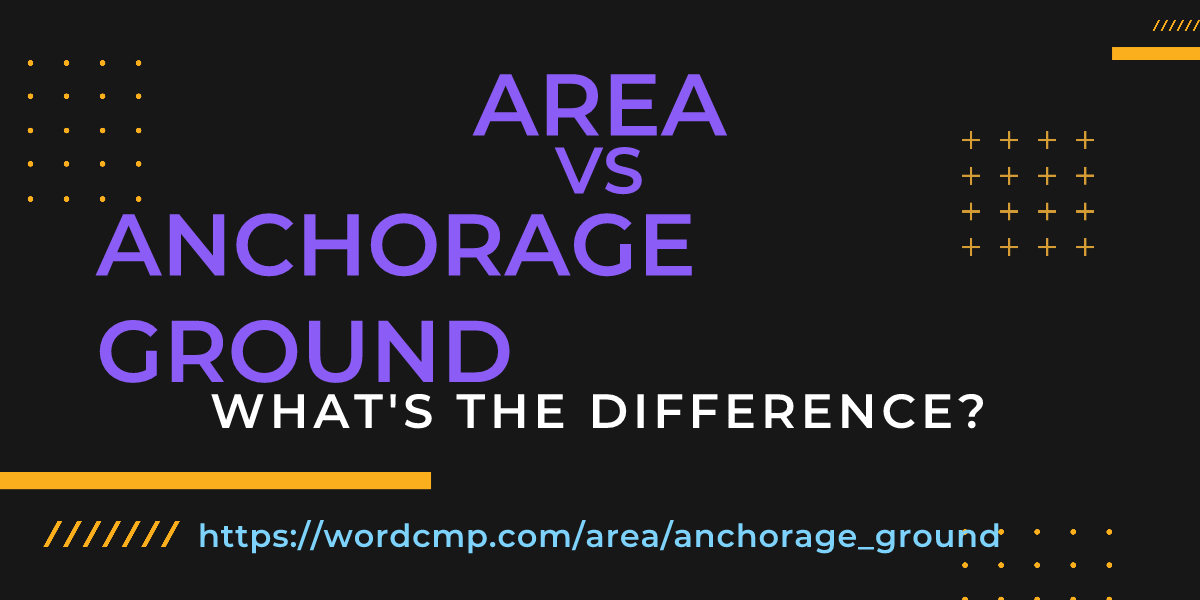 Difference between area and anchorage ground