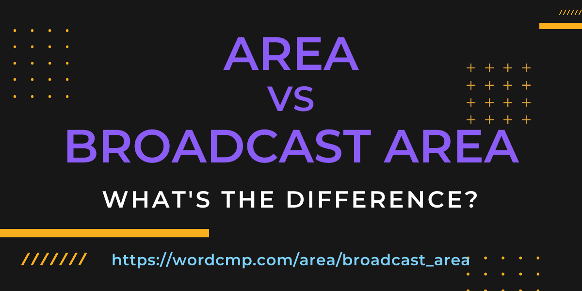 Difference between area and broadcast area