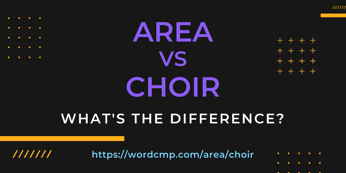Difference between area and choir