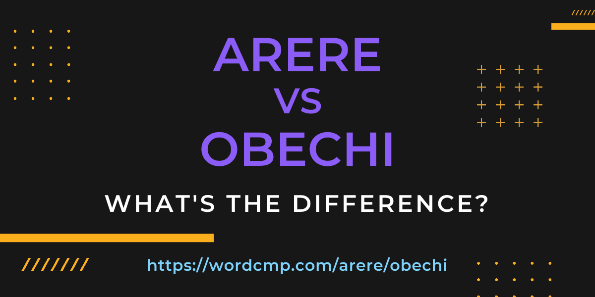 Difference between arere and obechi