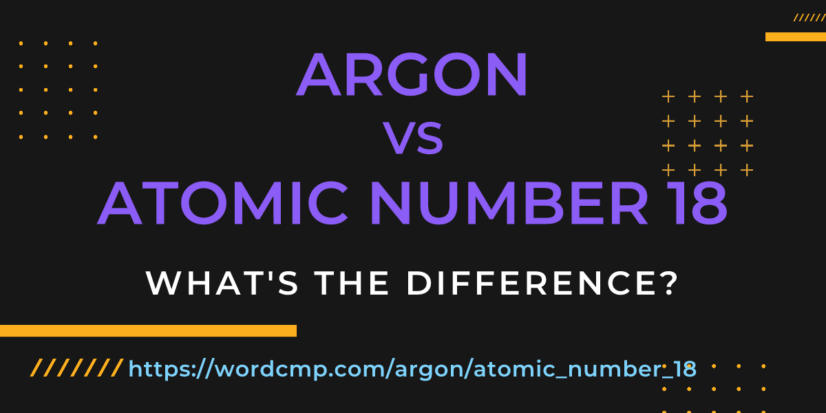 Difference between argon and atomic number 18