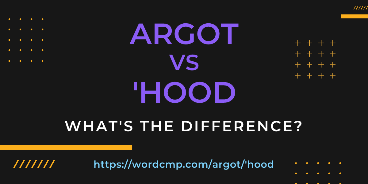 Difference between argot and 'hood