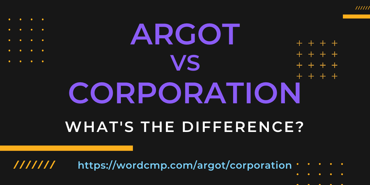 Difference between argot and corporation