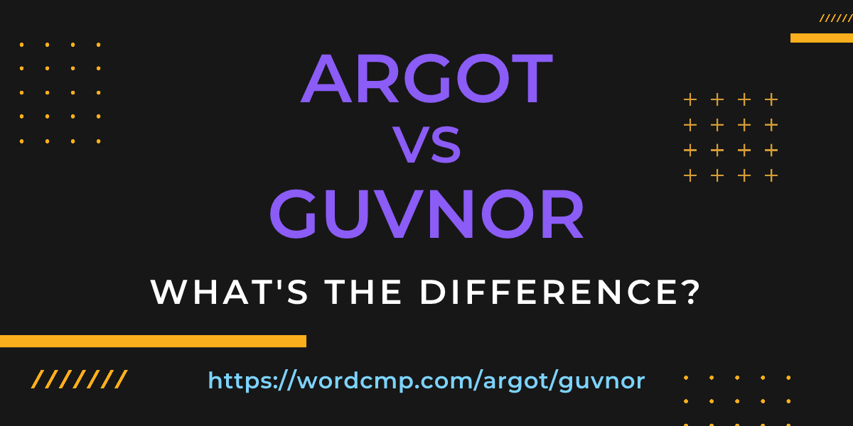 Difference between argot and guvnor