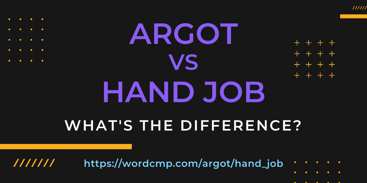 Difference between argot and hand job