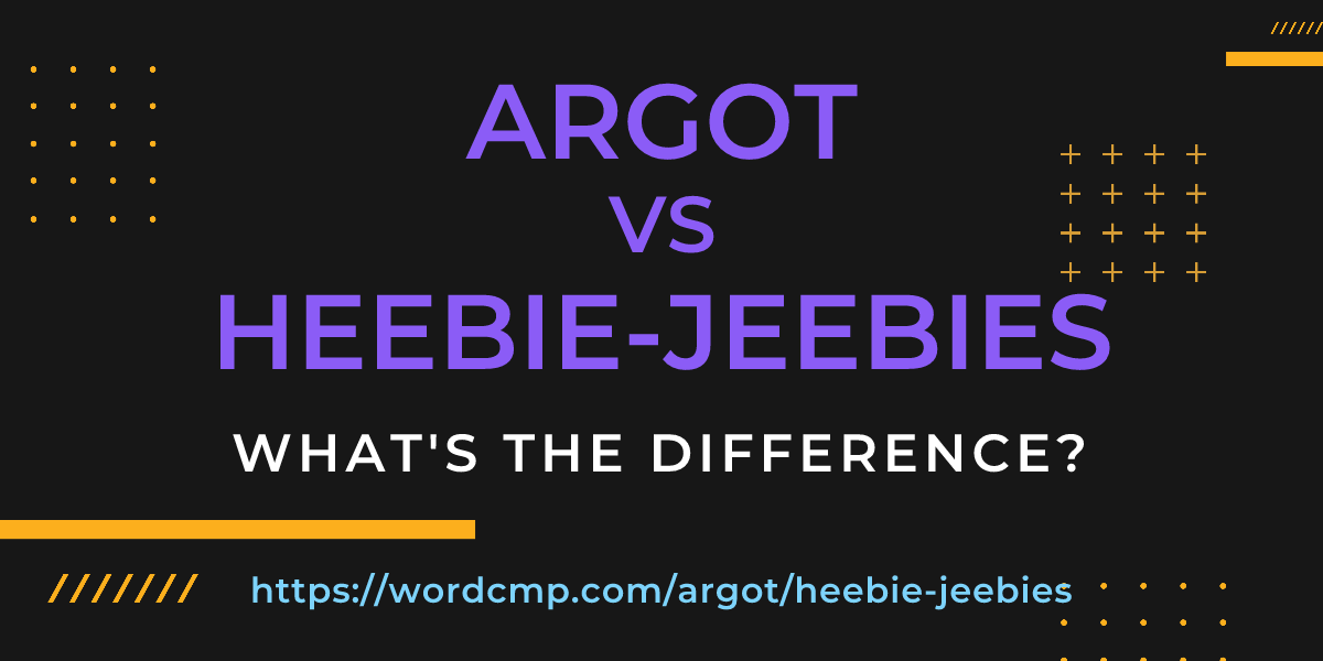 Difference between argot and heebie-jeebies