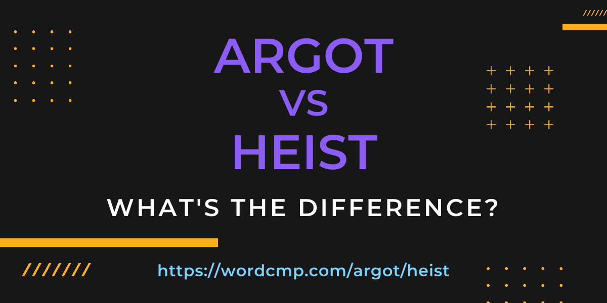 Difference between argot and heist