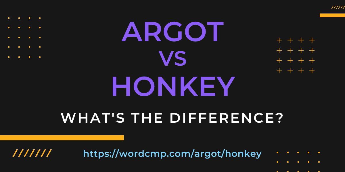 Difference between argot and honkey