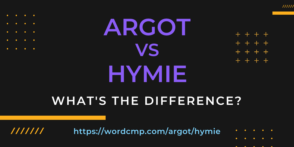 Difference between argot and hymie