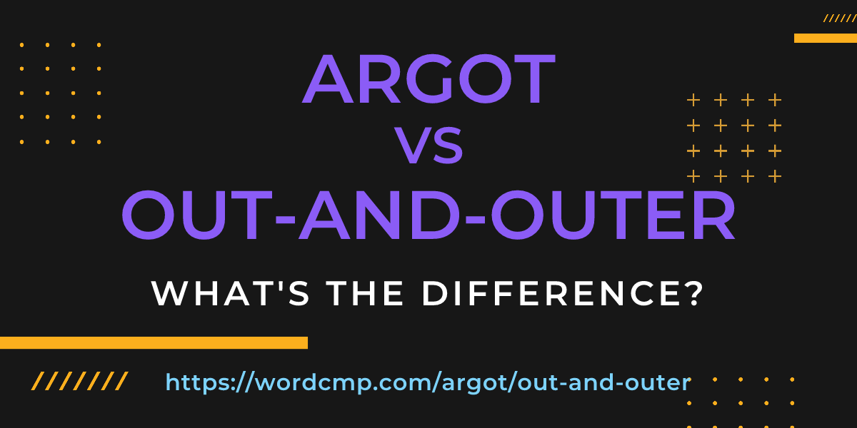 Difference between argot and out-and-outer