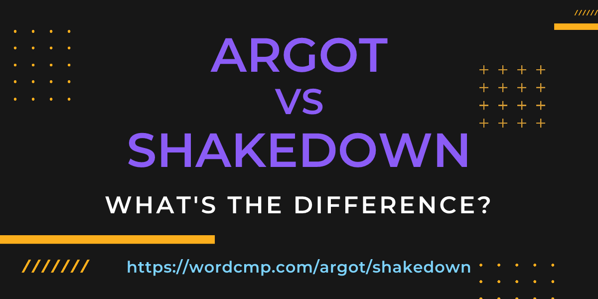 Difference between argot and shakedown