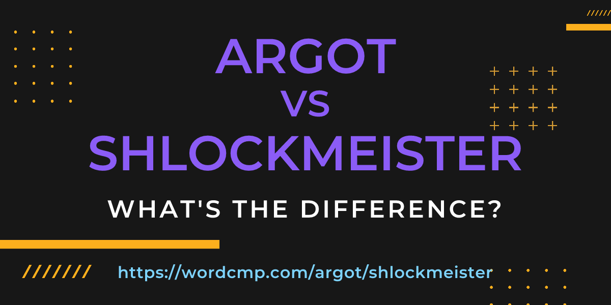 Difference between argot and shlockmeister