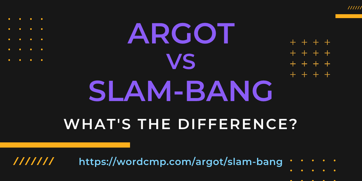 Difference between argot and slam-bang
