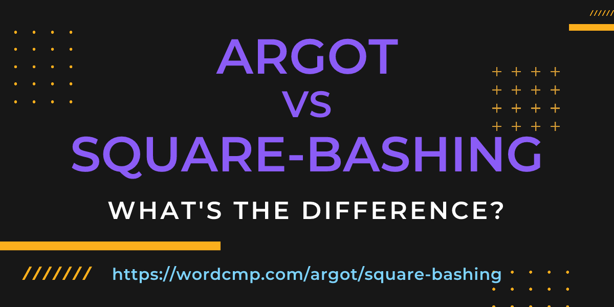 Difference between argot and square-bashing