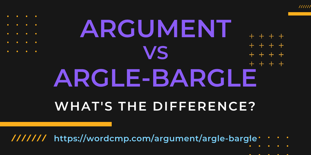 Difference between argument and argle-bargle