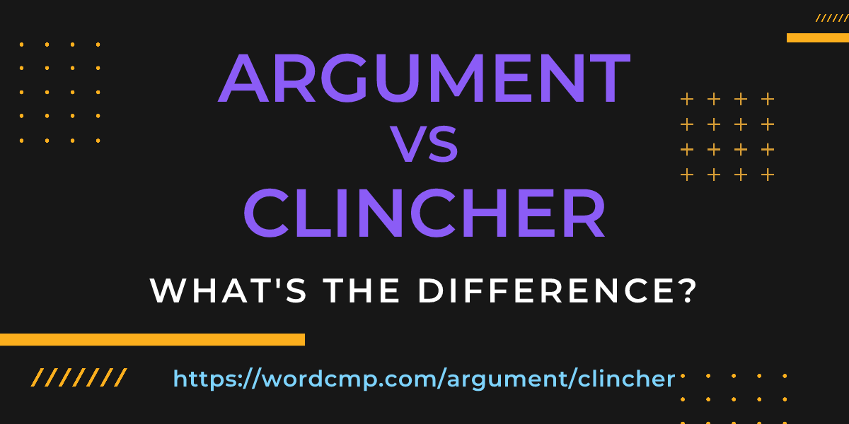 Difference between argument and clincher