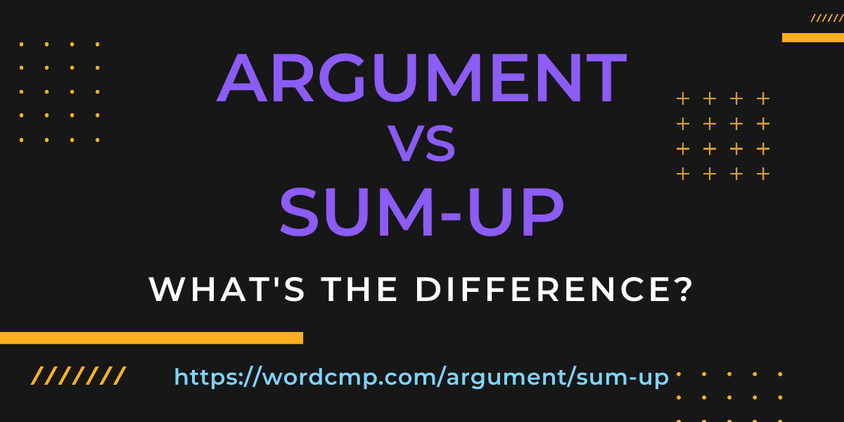 Difference between argument and sum-up
