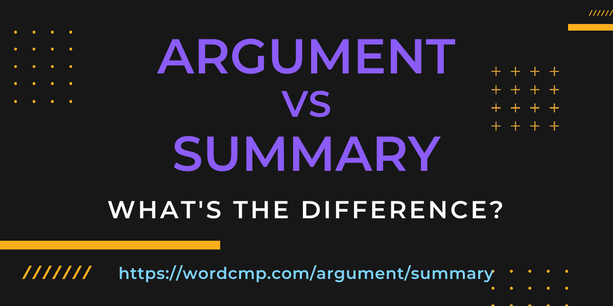 Difference between argument and summary