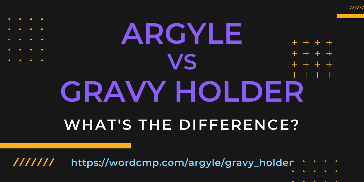 Difference between argyle and gravy holder