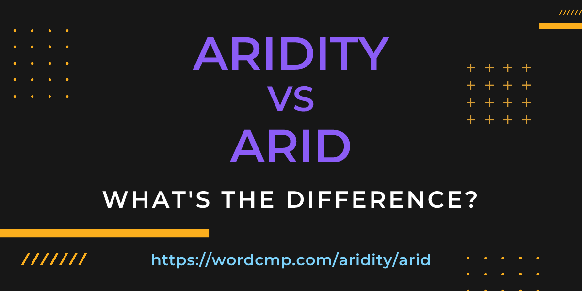 Difference between aridity and arid