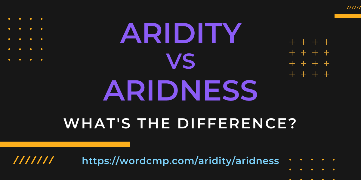 Difference between aridity and aridness