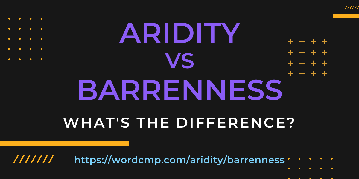 Difference between aridity and barrenness