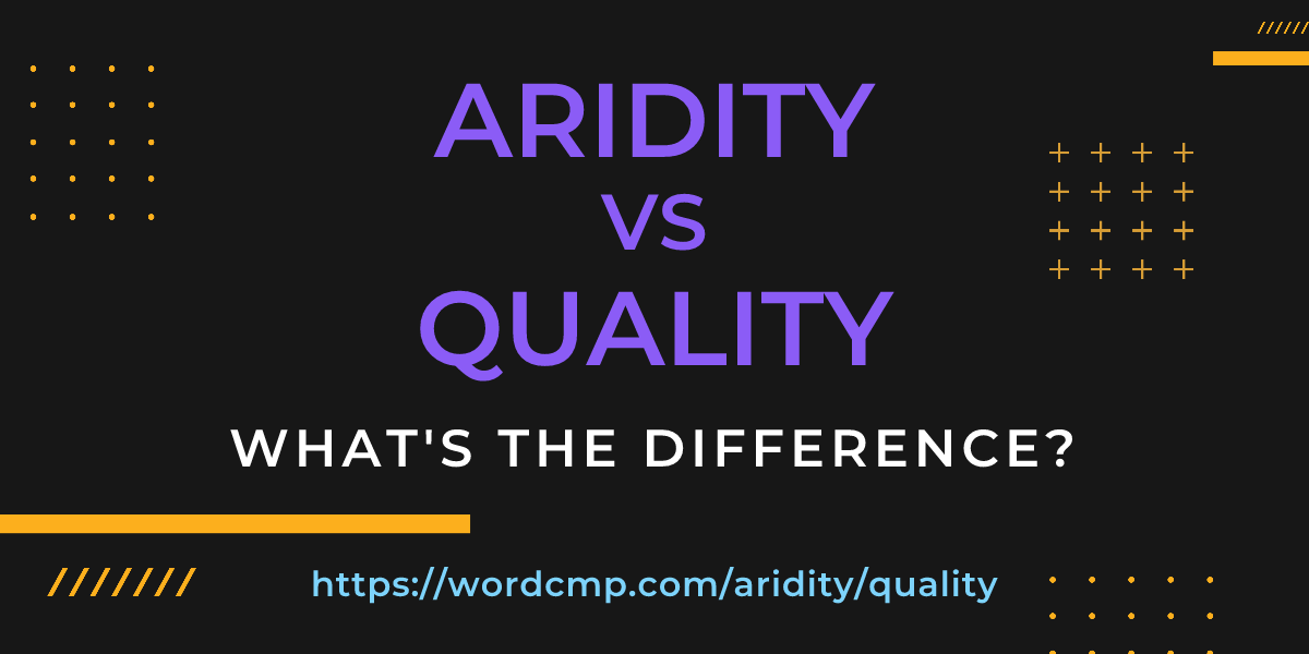 Difference between aridity and quality