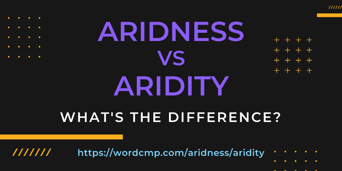 Difference between aridness and aridity