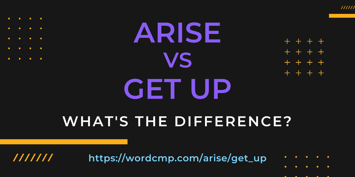 Difference between arise and get up
