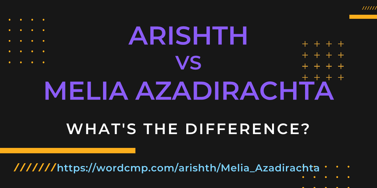 Difference between arishth and Melia Azadirachta