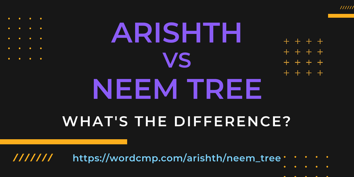 Difference between arishth and neem tree