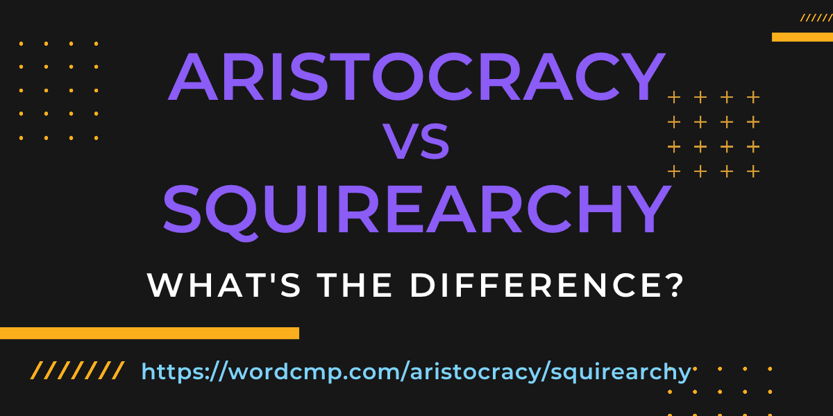 Difference between aristocracy and squirearchy