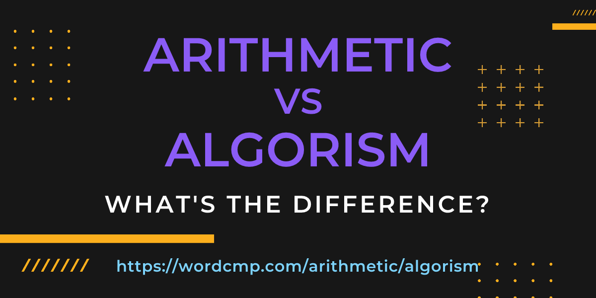 Difference between arithmetic and algorism