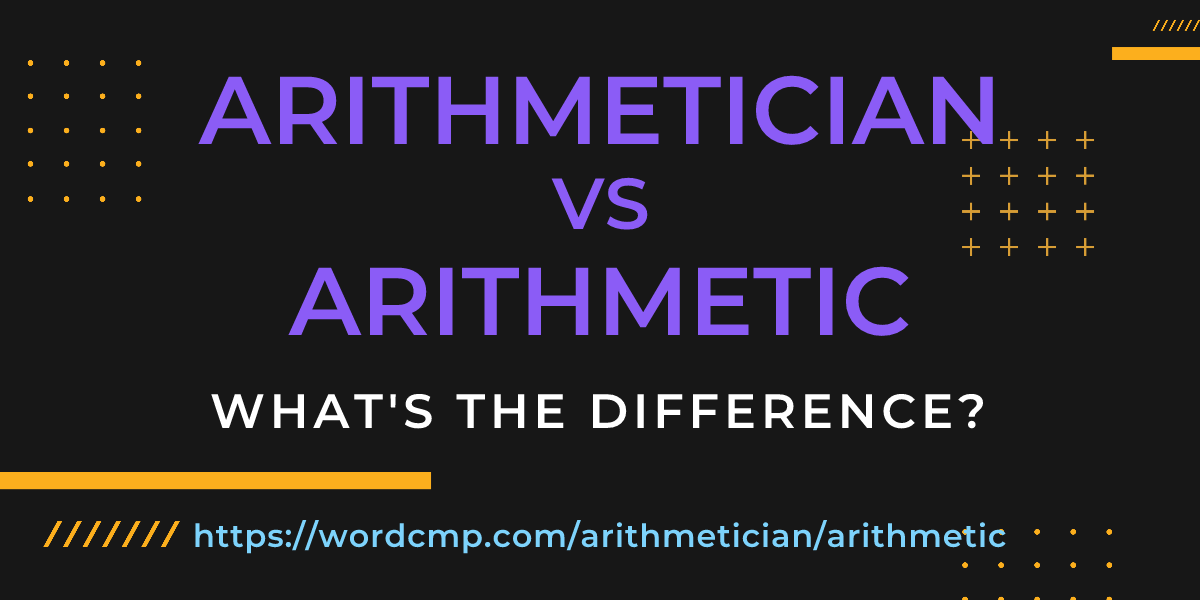 Difference between arithmetician and arithmetic