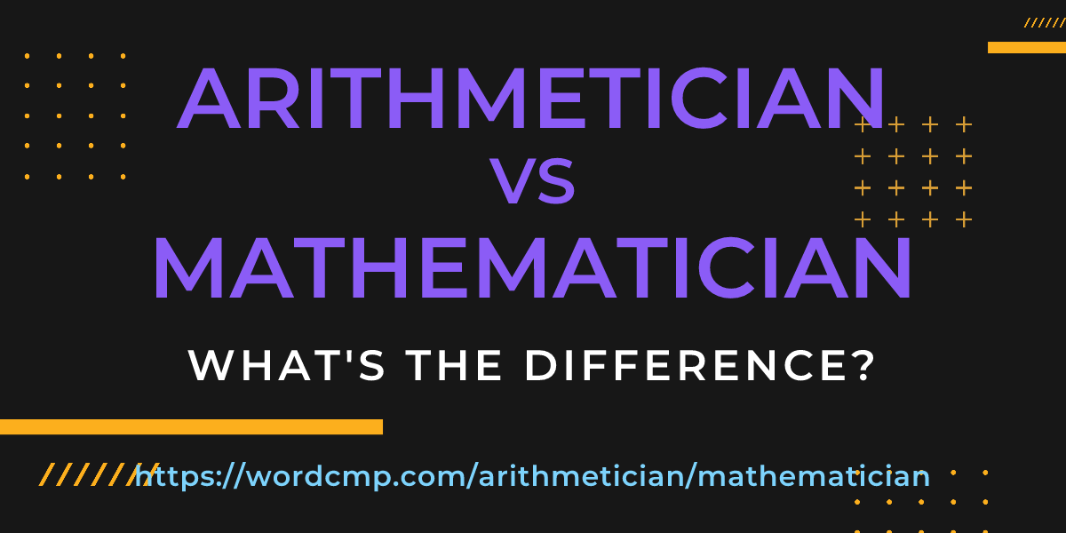 Difference between arithmetician and mathematician