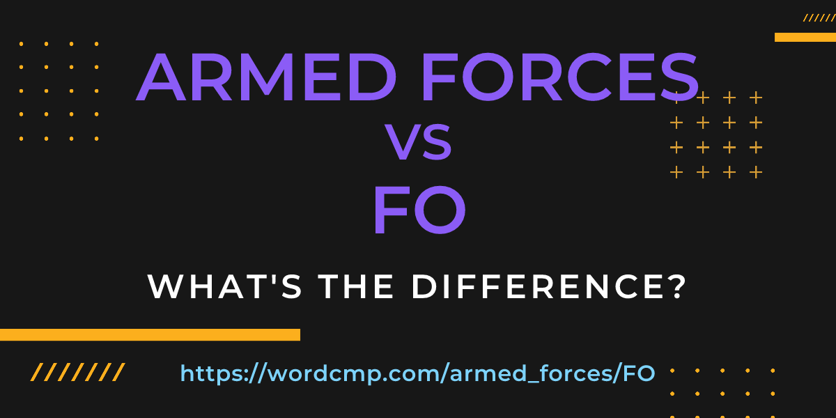 Difference between armed forces and FO